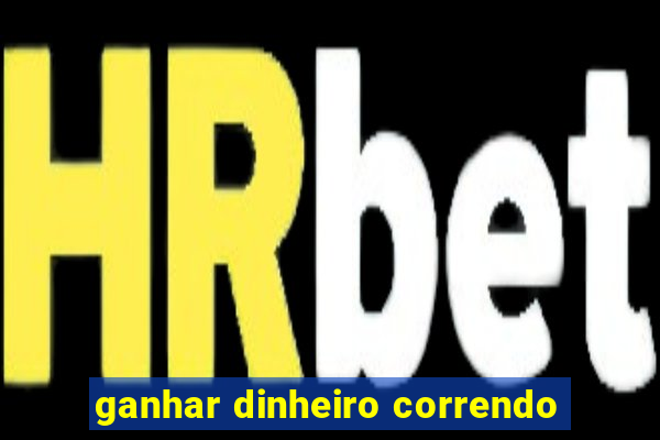 ganhar dinheiro correndo